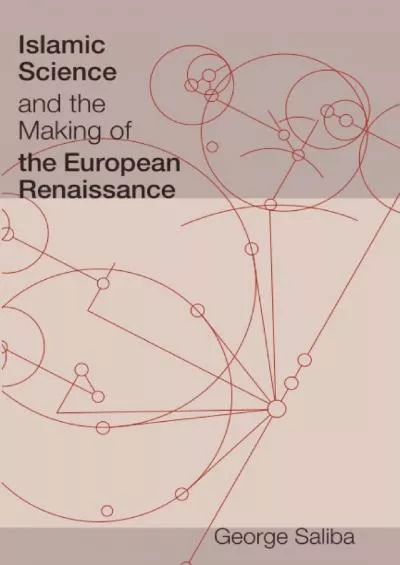 [DOWNLOAD]-Islamic Science and the Making of the European Renaissance (Transformations: Studies in the History of Science and Technol...