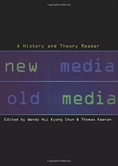 [READ]-New Media, Old Media: A History and Theory Reader