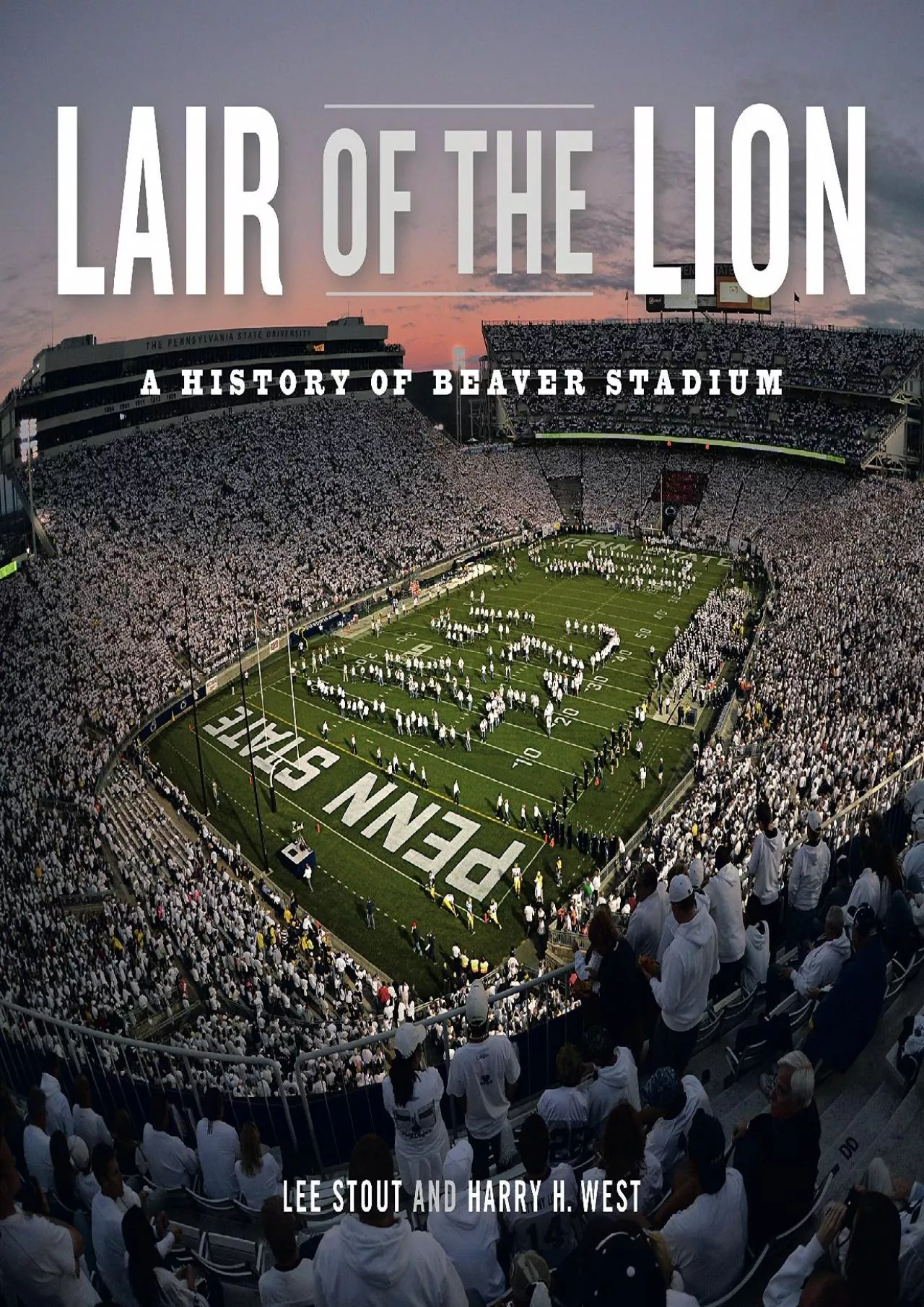 PDF-[READ]-Lair of the Lion: A History of Beaver Stadium (Keystone Books)