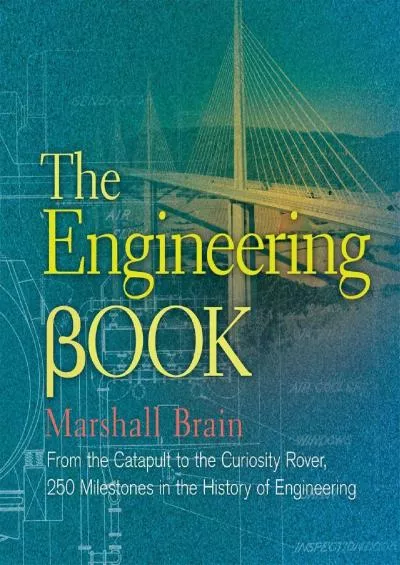 [EBOOK]-The Engineering Book: From the Catapult to the Curiosity Rover, 250 Milestones in the History of Engineering (Union Square...