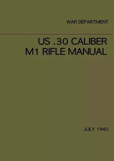 [BOOK]-US .30 caliber M1 Rifle Manual: July 1940