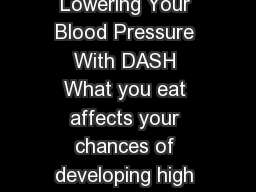 IN BRIEF Your Guide To Lowering Your Blood Pressure With DASH What you eat affects your