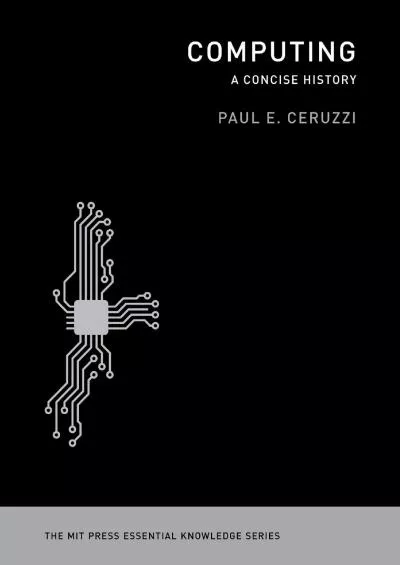 [BOOK]-Computing: A Concise History (The MIT Press Essential Knowledge series)