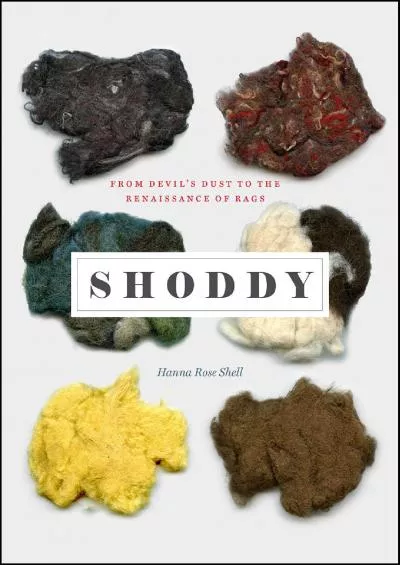 [EBOOK]-Shoddy: From Devil’s Dust to the Renaissance of Rags (Science.culture)