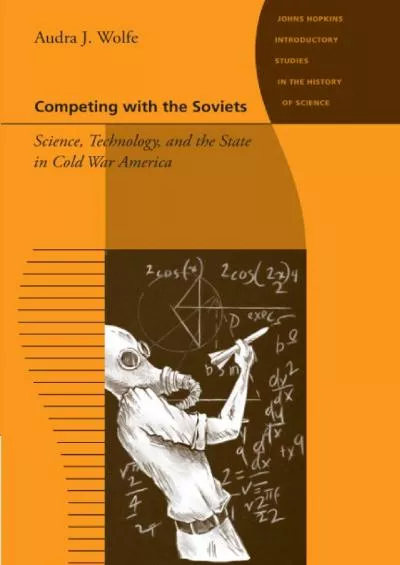 [EBOOK]-Competing with the Soviets: Science, Technology, and the State in Cold War America