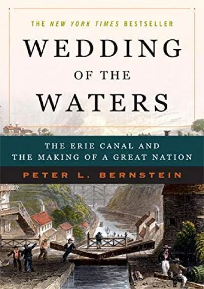 [EBOOK]-Wedding of the Waters: The Erie Canal and the Making of a Great Nation