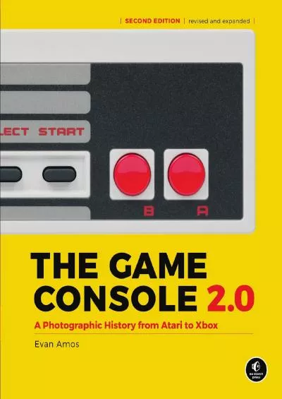 [DOWNLOAD]-The Game Console 2.0: A Photographic History from Atari to Xbox