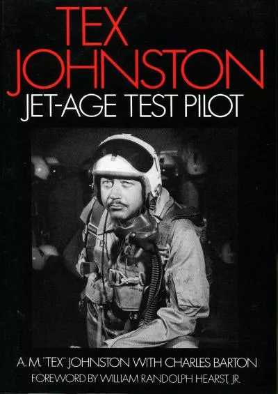 [DOWNLOAD]-Tex Johnston: Jet-Age Test Pilot
