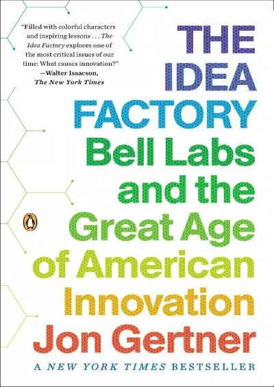 [DOWNLOAD]-The Idea Factory: Bell Labs and the Great Age of American Innovation