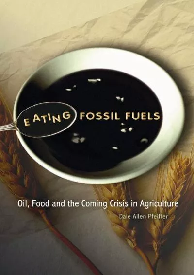 [BOOK]-Eating Fossil Fuels: Oil, Food, and the Coming Crisis in Agriculture
