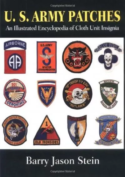 [READ]-U.S. Army Patches: An Illustrated Encyclopedia of Cloth Unit Insignia