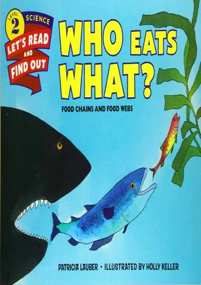 [DOWNLOAD]-Who Eats What?: Food Chains and Food Webs (Let\'s-Read-and-Find-Out Science