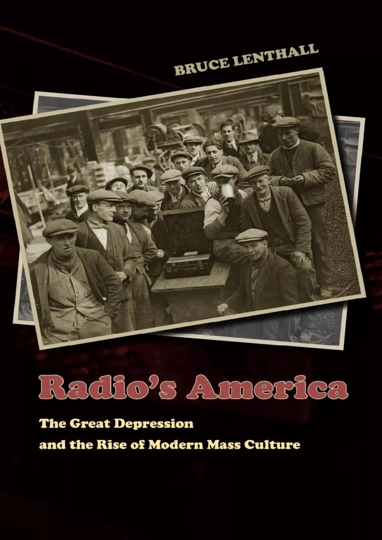 PDF-[DOWNLOAD]-Radio\'s America: The Great Depression and the Rise of Modern Mass Culture