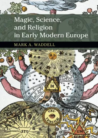 [READ]-Magic, Science, and Religion in Early Modern Europe (New Approaches to the History of Science and Medicine)