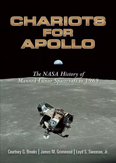 [READ]-Chariots for Apollo: The NASA History of Manned Lunar Spacecraft to 1969 (Dover Books on Astronomy)