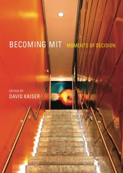 [BOOK]-Becoming MIT: Moments of Decision (The MIT Press)