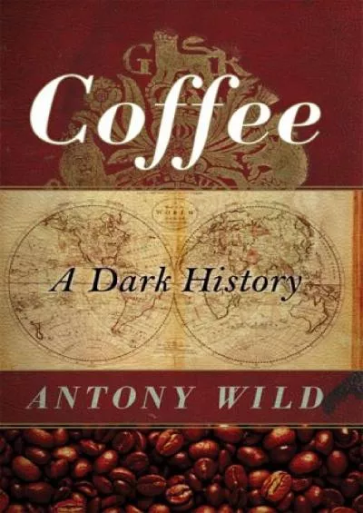 [DOWNLOAD]-Coffee: A Dark History