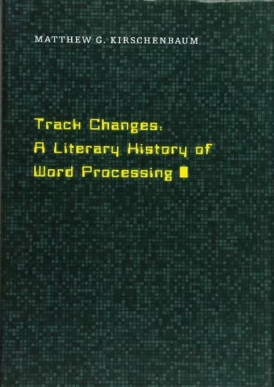 [READ]-Track Changes: A Literary History of Word Processing