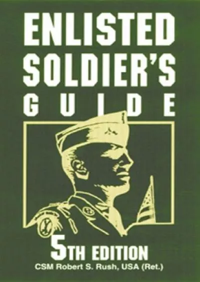 [READ]-Enlisted Soldier\'s Guide: 5th Edition