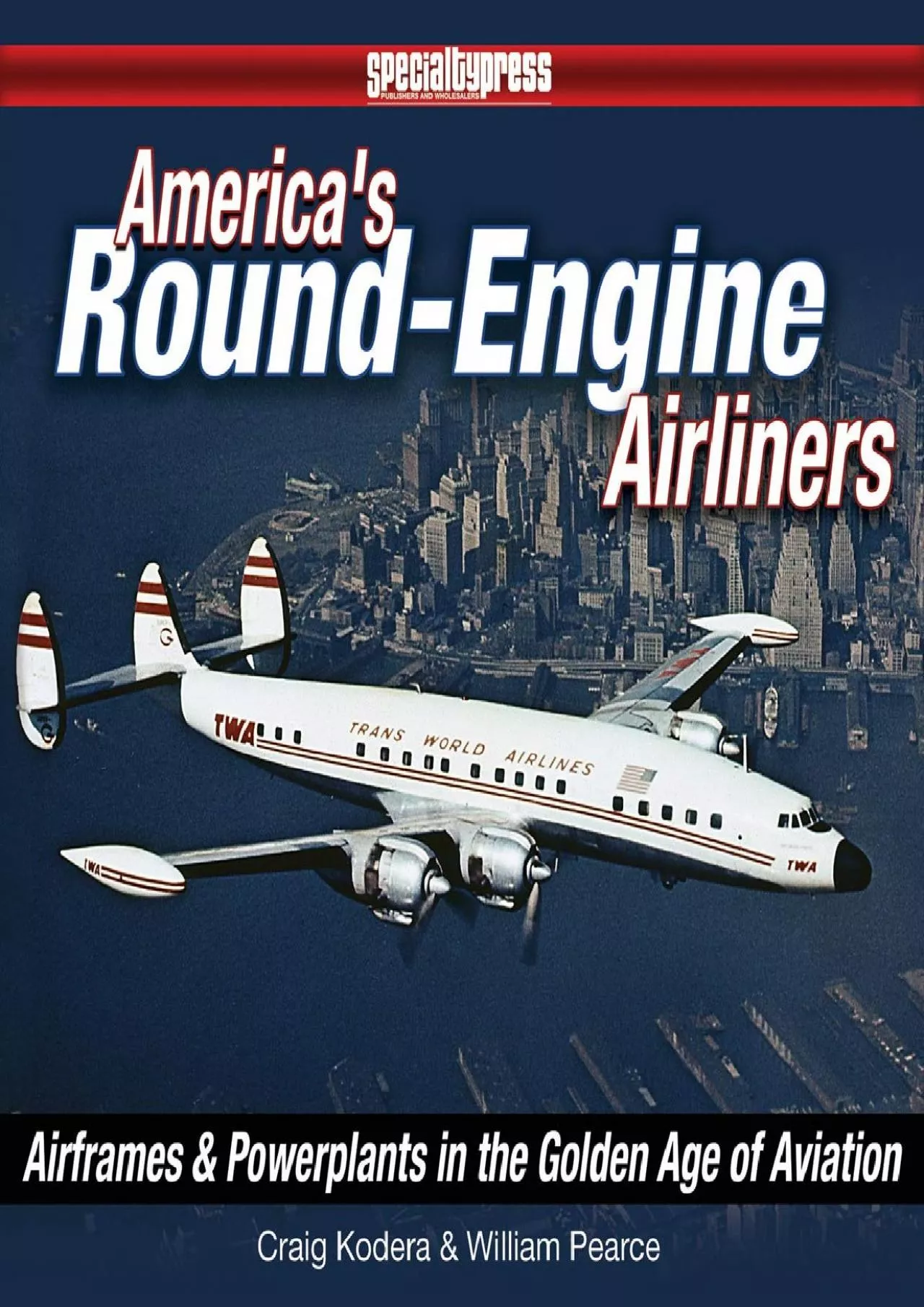 [EBOOK]-America\'s Round-Engine Airliners: Airframes and Powerplants in the Golden Age