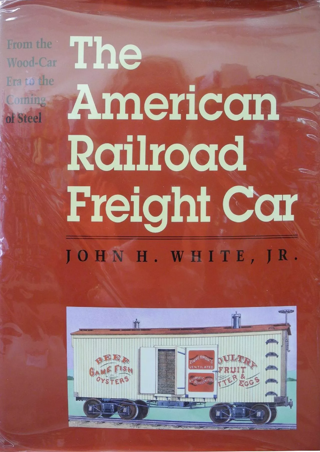 PDF-[EBOOK]-The American Railroad Freight Car: From the Wood-Car Era to the Coming of Steel