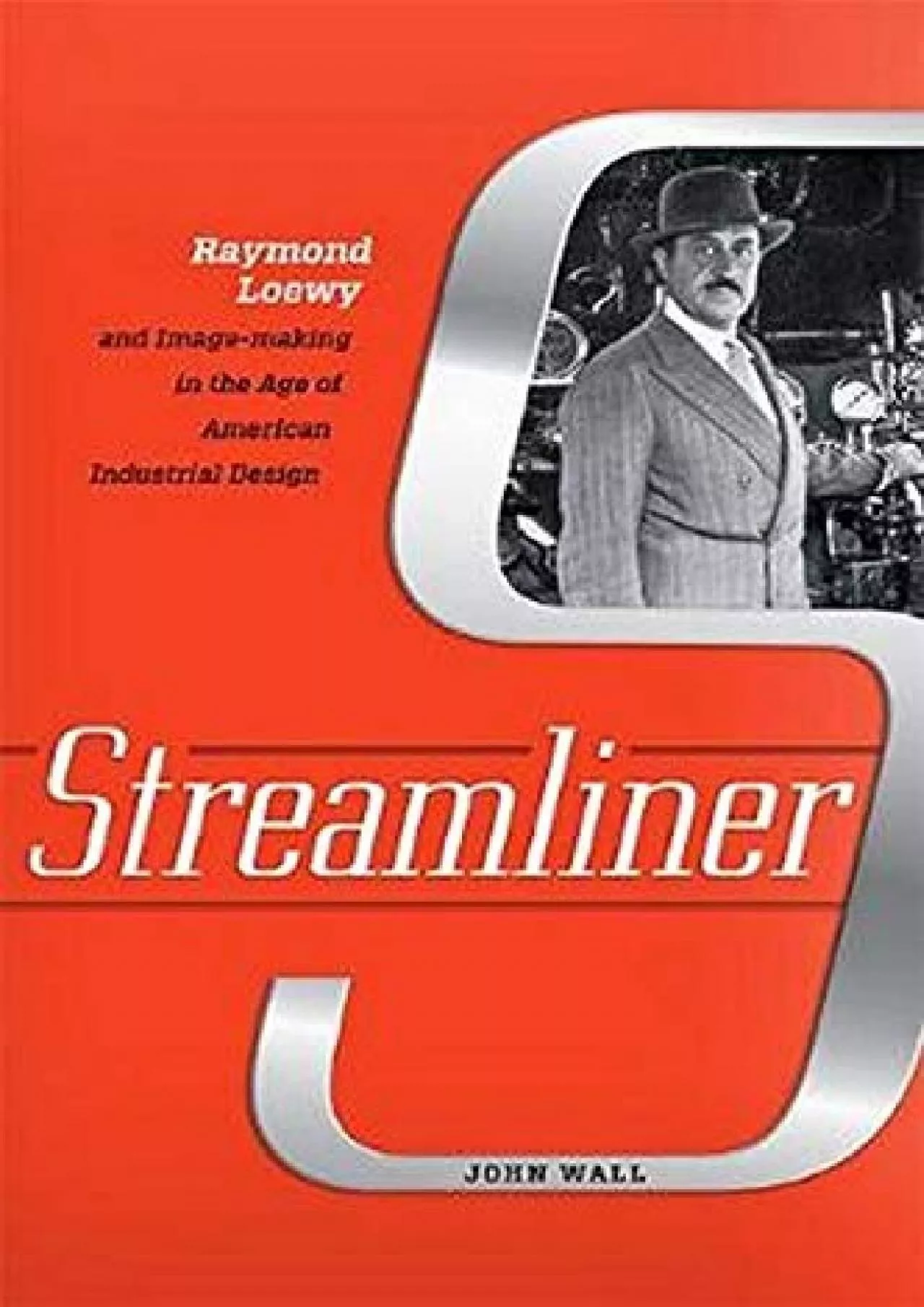 [EBOOK]-Streamliner: Raymond Loewy and Image-making in the Age of American Industrial