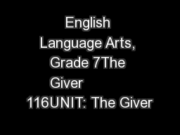 English Language Arts, Grade 7The Giver           116UNIT: The Giver
