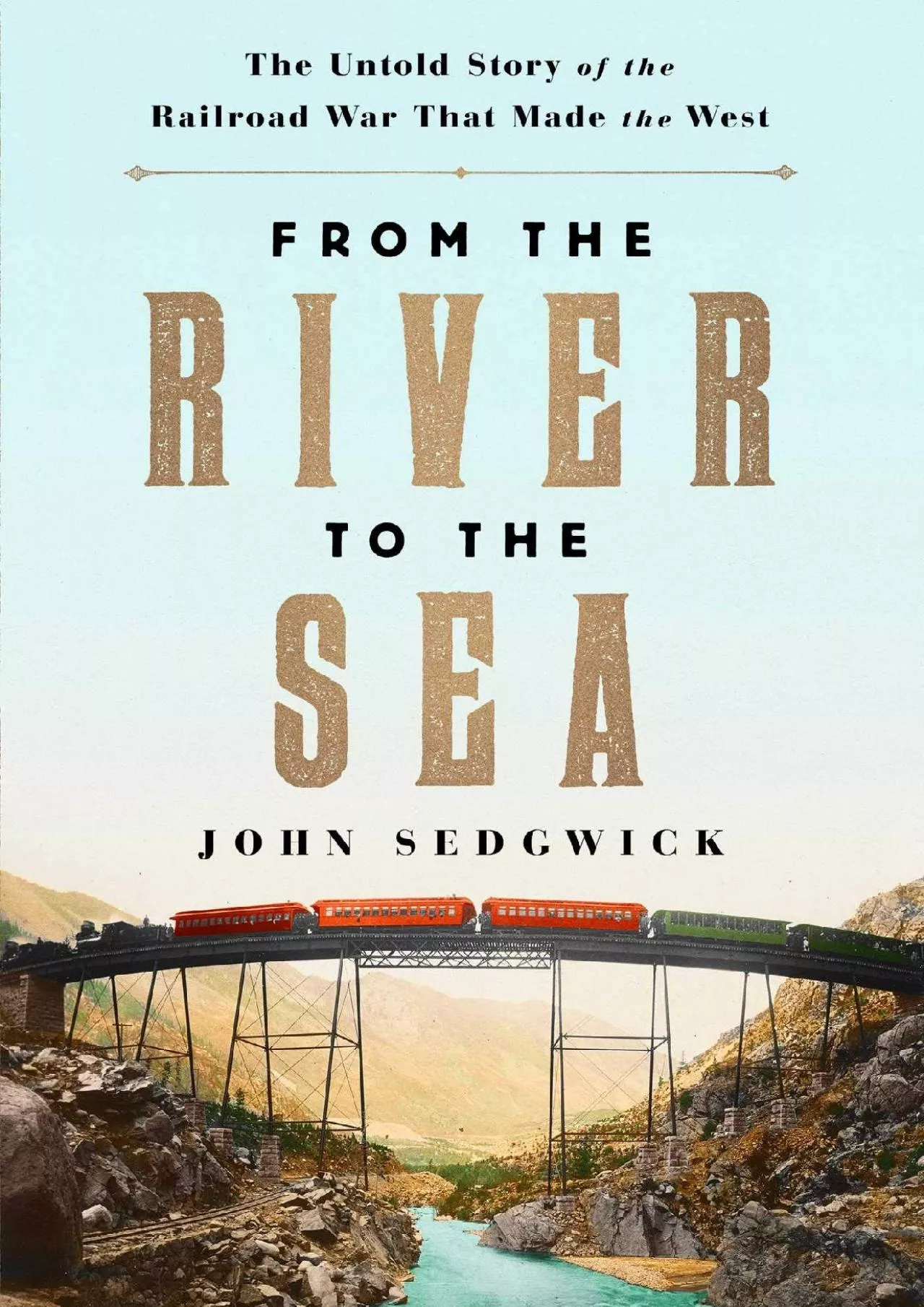 [DOWNLOAD]-From the River to the Sea: The Untold Story of the Railroad War That Made the