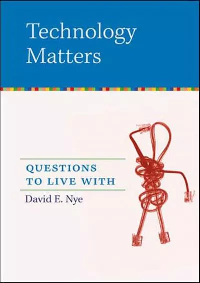 [BOOK]-Technology Matters: Questions to Live With (The MIT Press)