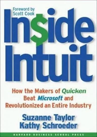 [BOOK]-Inside Intuit: How the Makers of Quicken Beat Microsoft and Revolutionized an Entire Industry