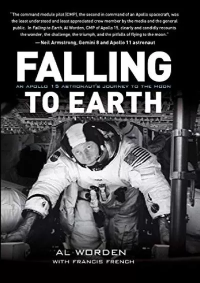 [READ]-Falling to Earth: An Apollo 15 Astronaut\'s Journey to the Moon