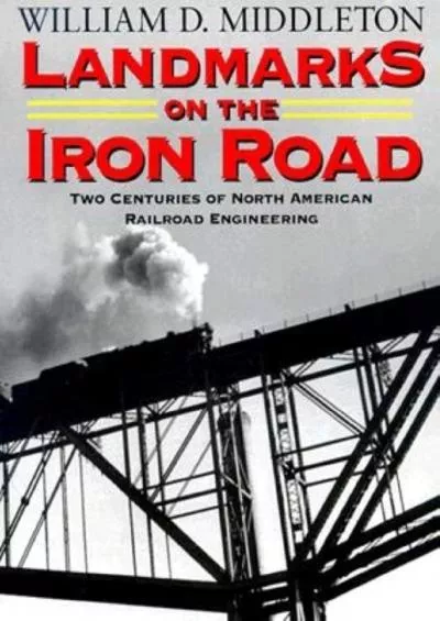 [BOOK]-Landmarks on the Iron Road: Two Centuries of North American Railroad Engineering (Railroads Past and Present)