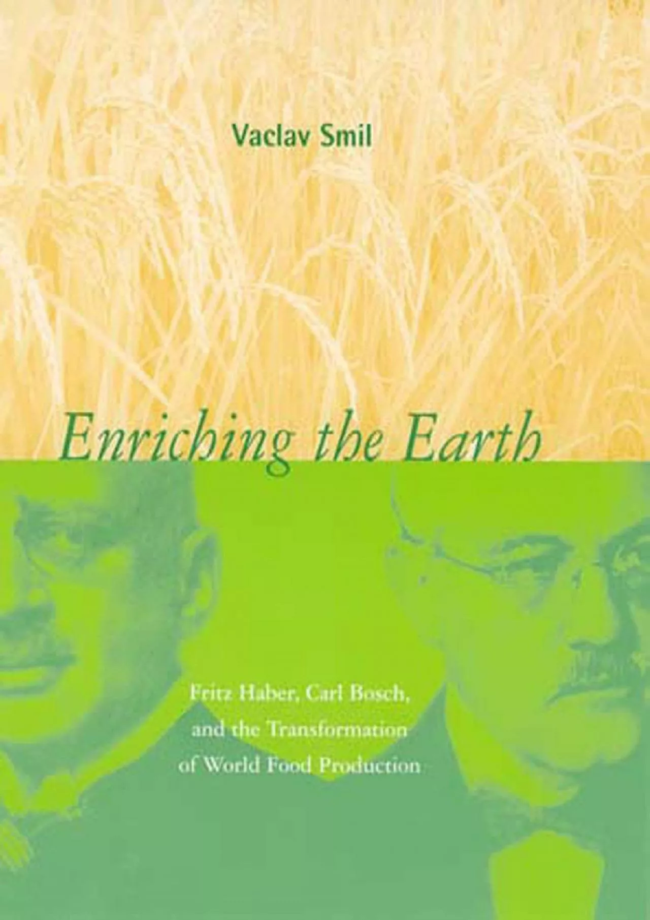 [READ]-Enriching the Earth: Fritz Haber, Carl Bosch, and the Transformation of World Food