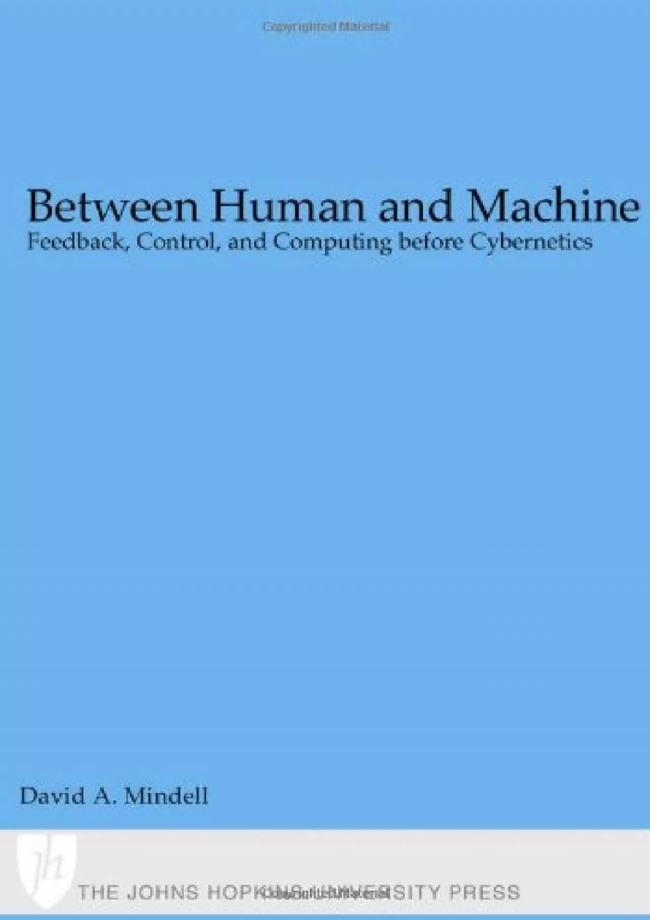 [EBOOK]-Between Human and Machine: Feedback, Control, and Computing before Cybernetics