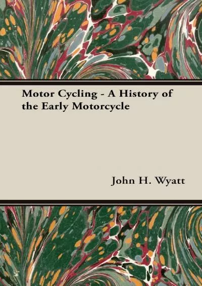 [DOWNLOAD]-Motor Cycling - A History of the Early Motorcycle