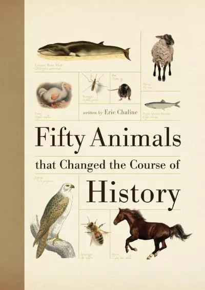 [READ]-Fifty Animals that Changed the Course of History (Fifty Things That Changed the