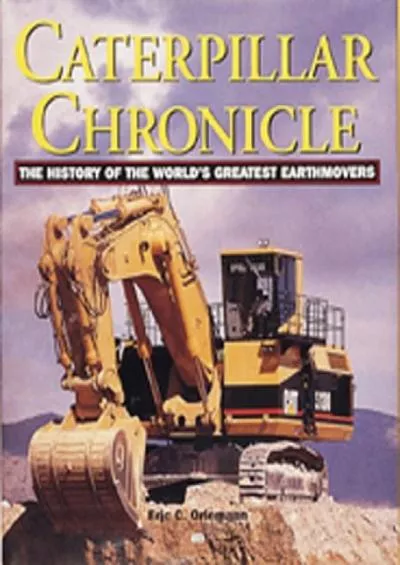 [DOWNLOAD]-Caterpillar Chronicle: History of the Greatest Earthmovers