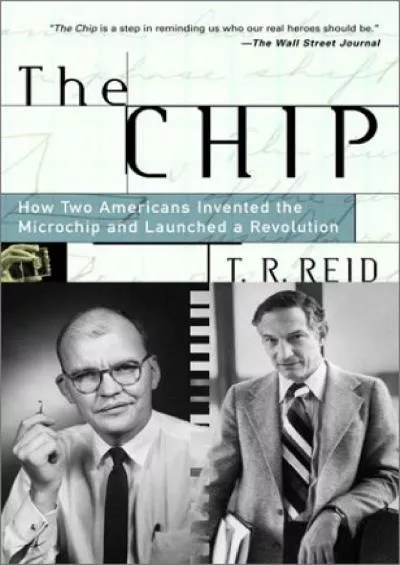 [DOWNLOAD]-The Chip: How Two Americans Invented the Microchip and Launched a Revolution