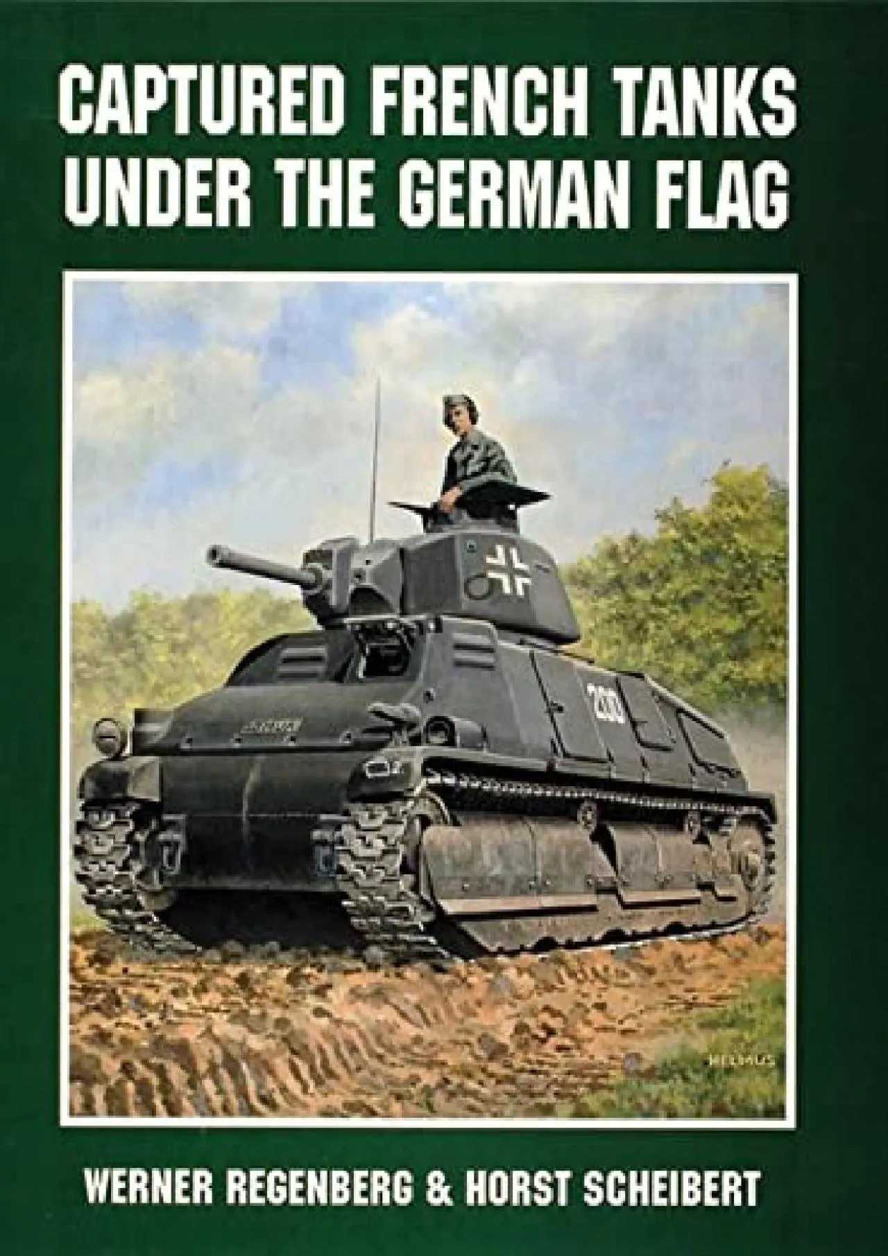 PDF-[READ]-Captured French Tanks under the German Flag (Schiffer Military History)