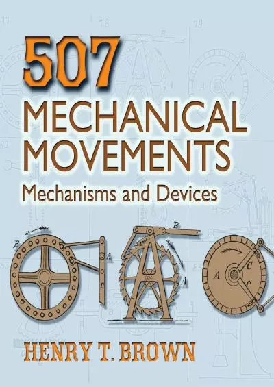 [BOOK]-507 Mechanical Movements: Mechanisms and Devices (Dover Science Books)
