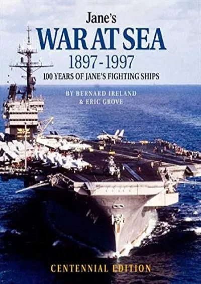 [READ]-Jane\'s War at Sea 1897-1997: 100 Years of Jane\'s Fighting Ships