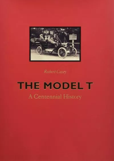 [READ]-The Model T: A Centennial History