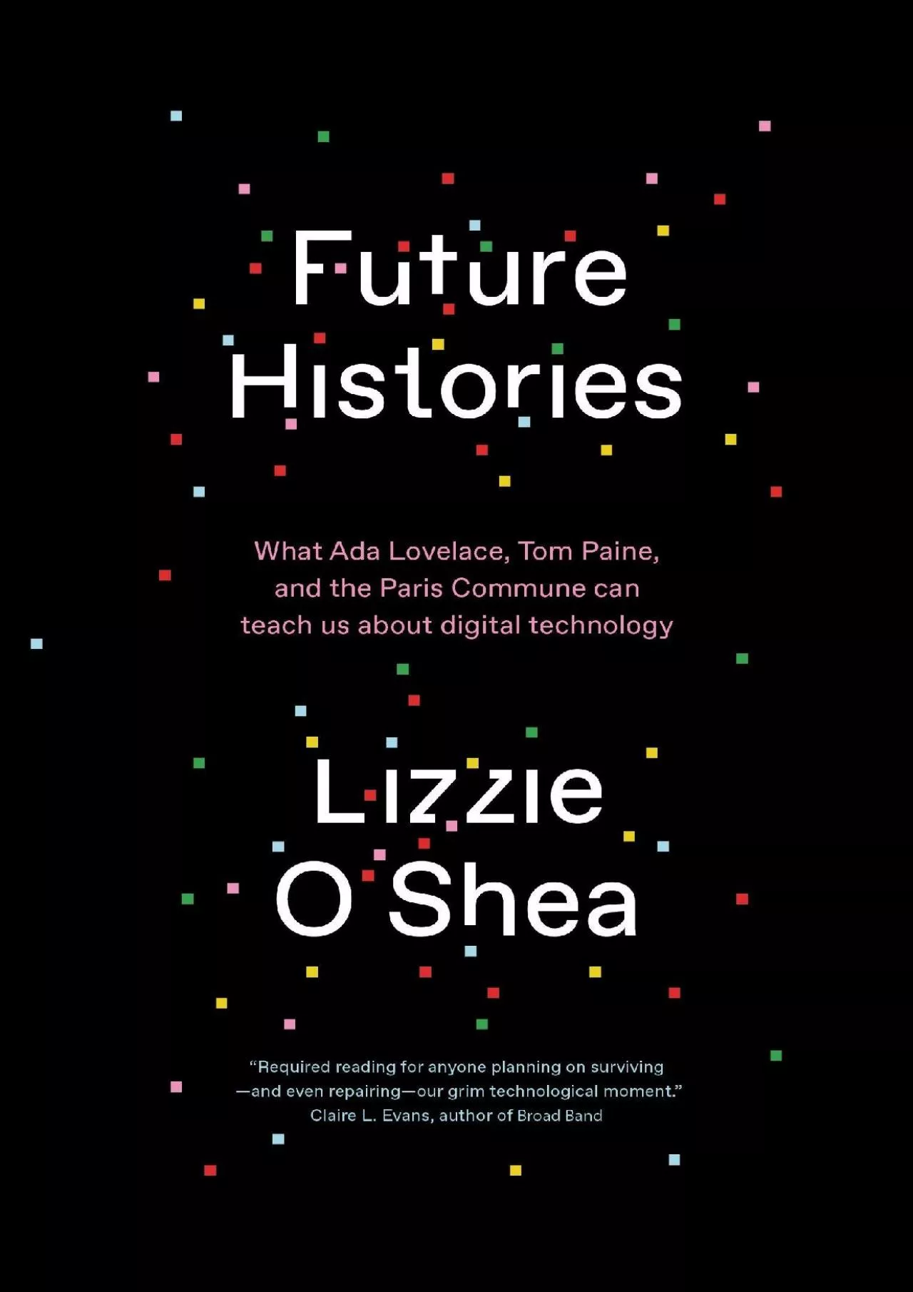 PDF-[DOWNLOAD]-Future Histories: What Ada Lovelace, Tom Paine, and the Paris Commune Can Teach