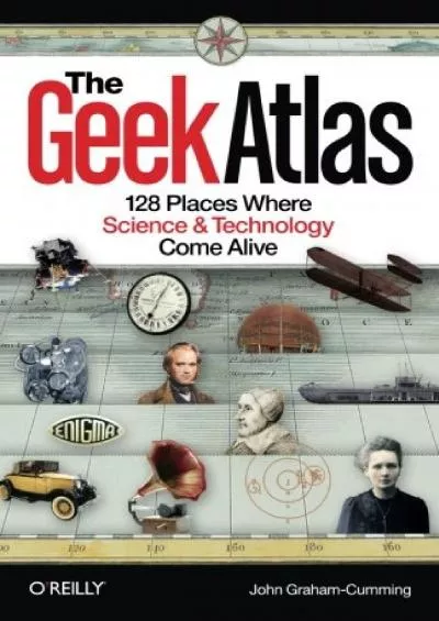 [EBOOK]-The Geek Atlas: 128 Places Where Science and Technology Come Alive