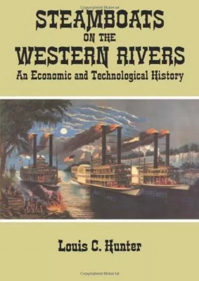 [DOWNLOAD]-Steamboats on the Western Rivers: An Economic and Technological History (Dover Maritime)