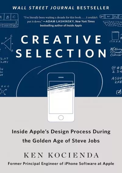 [BOOK]-Creative Selection: Inside Apple\'s Design Process During the Golden Age of Steve Jobs