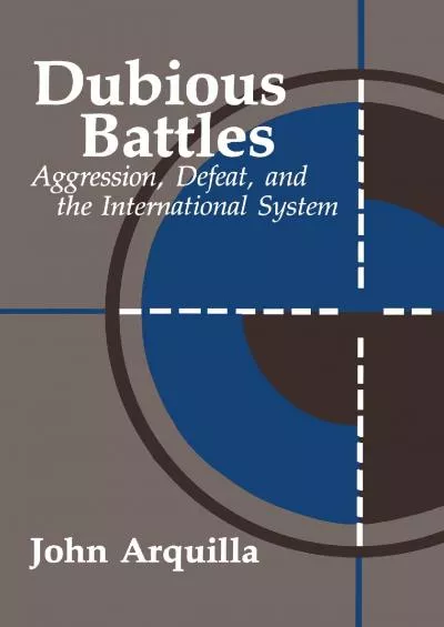 [READ]-Dubious Battles: Aggression, Defeat, & the International System (A Rand Research