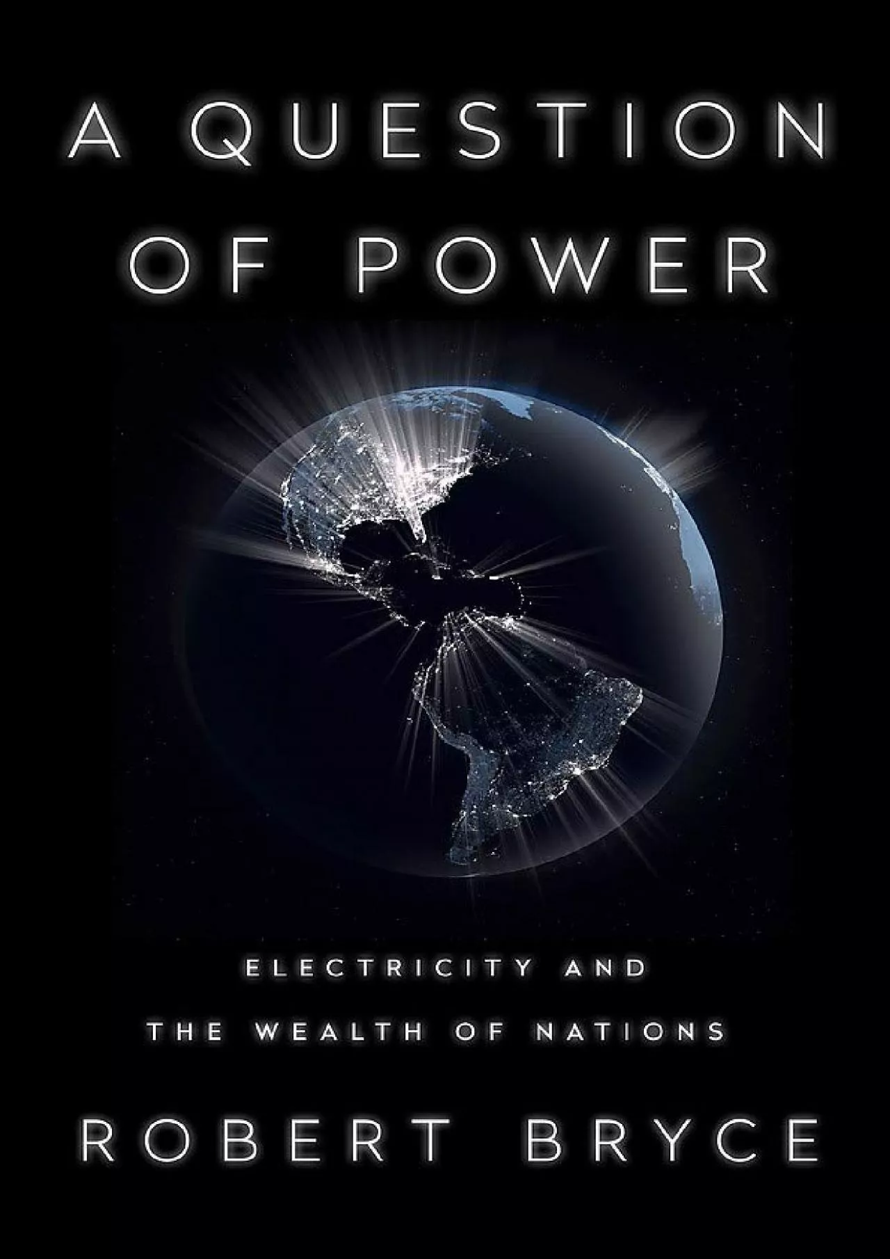 PDF-[DOWNLOAD]-A Question of Power: Electricity and the Wealth of Nations