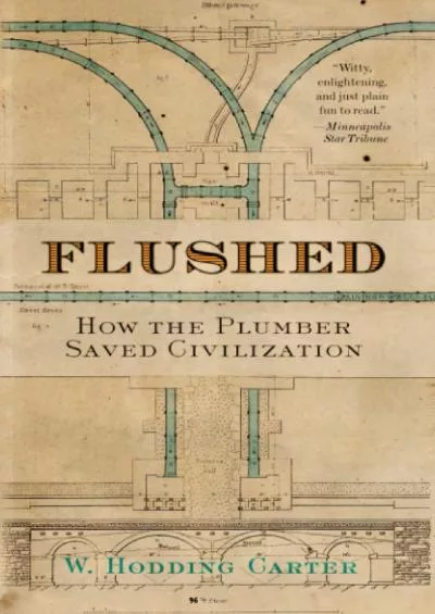 [BOOK]-Flushed: How the Plumber Saved Civilization