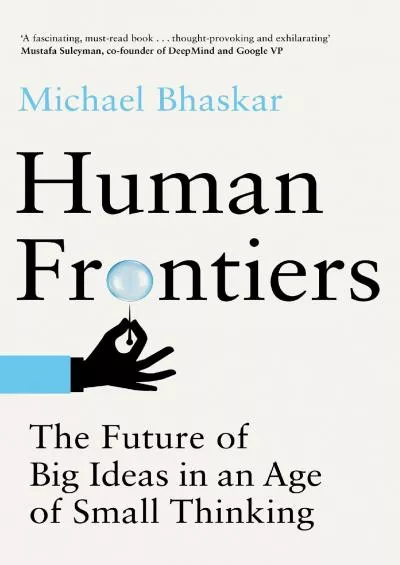 [DOWNLOAD]-Human Frontiers: The Future of Big Ideas in an Age of Small Thinking